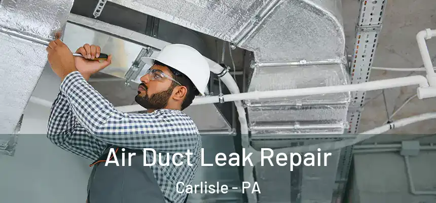  Air Duct Leak Repair Carlisle - PA