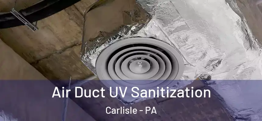  Air Duct UV Sanitization Carlisle - PA