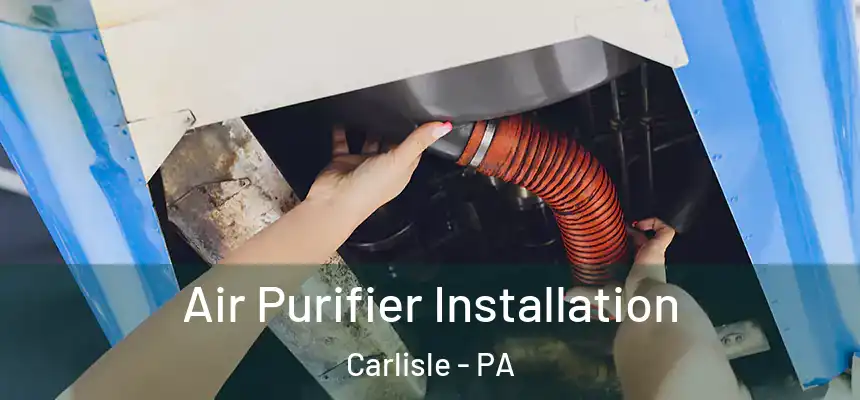  Air Purifier Installation Carlisle - PA