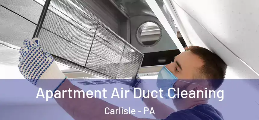  Apartment Air Duct Cleaning Carlisle - PA