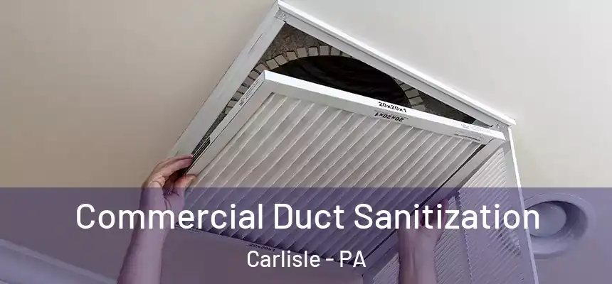  Commercial Duct Sanitization Carlisle - PA