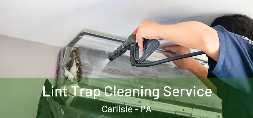  Lint Trap Cleaning Service Carlisle - PA